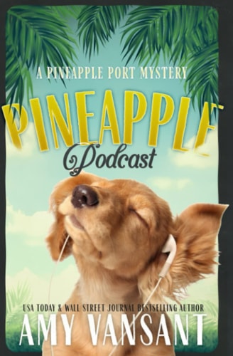 Pineapple Podcast A Cozy Mystery with Murder, Romance and Fun