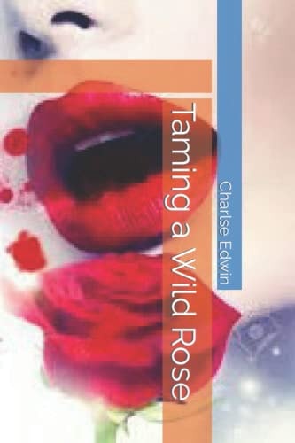Taming a Wild Rose