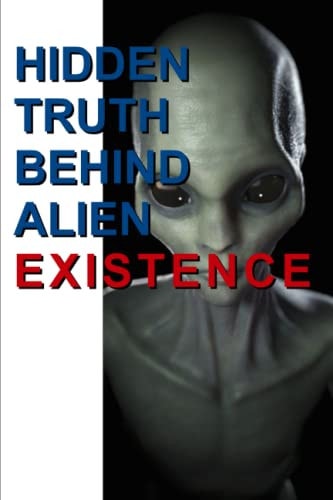 Hidden Truth Behind Alien Existence Does Aliens Really Exist in Our World Today