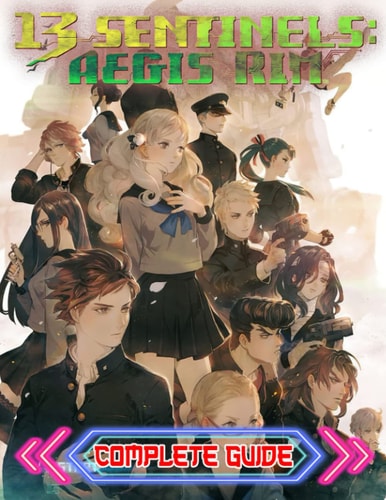 13 Sentinels Aegis Rim COMPLETE GUIDE: Tips, Tricks, Walkthrough, and Other Things To Know