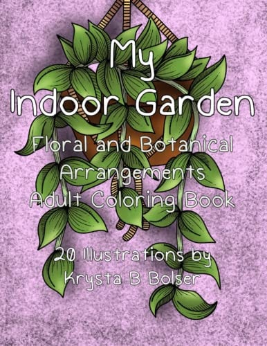 My Indoor Garden Floral and Botanical Arrangements Adult Coloring Book