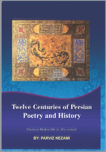 Twelve Centuries of Persian Poetry Classics to Modern (8th to 21st Century)