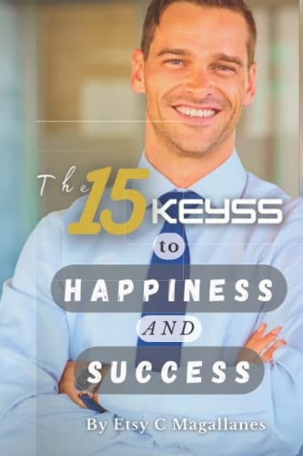 15 KEYSS TO HAPPINESS AND SUCCESS.