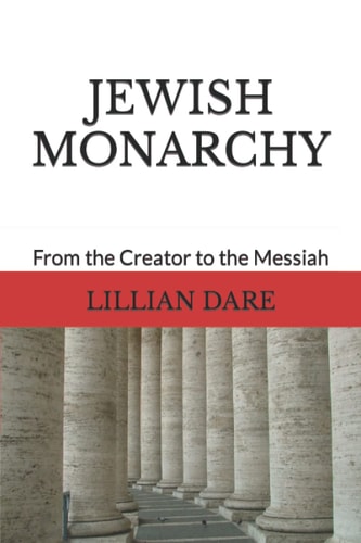 Jewish Monarchy From the Creator to the Messiah