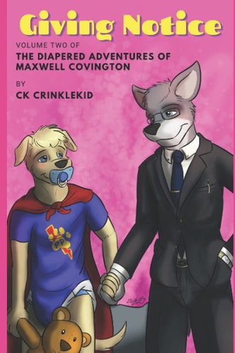 Giving Notice The Diapered Adventures of Maxwell Covington, Volume Two