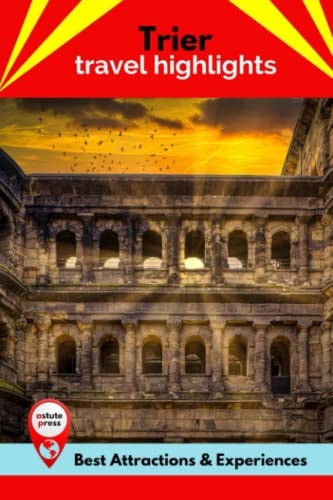 Trier Travel Highlights Best Attractions & Experiences