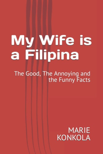 My Wife is a Filipina The Good, The Annoying and the Funny Facts