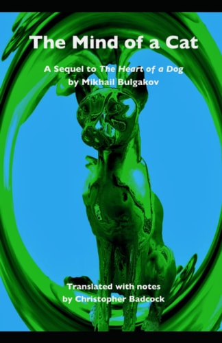 The Mind of a Cat A Sequel to The Heart of a Dog by Mikhail Bulgakov
