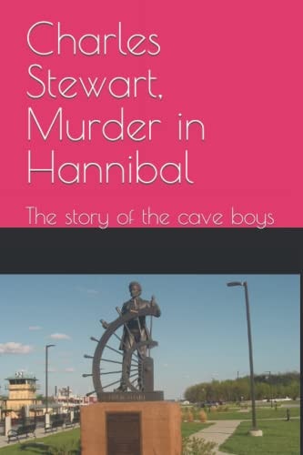 Charles Stewart, Murder in Hannibal The Story of the Cave Boys