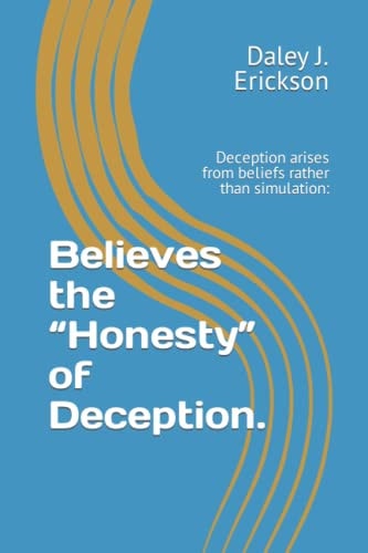 Believes the Honesty of Deception. Deception Arises from Beliefs Rather Than Simulation: