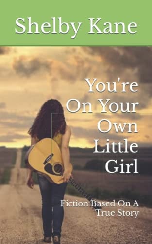 You're On Your Own Little Girl Fiction Based On A True Story