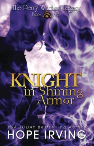 Knight In Shining Armor A Tale of Witchcraft, Irish Legend, and Star-crossed Lovers
