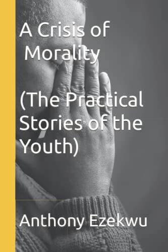 A Crisis of Morality (The Practical Stories of the Youth)