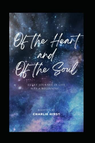 Of the Heart & Of the Soul Every Journey in Life Has a Beginning.....