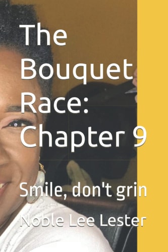The Bouquet Race Chapter 9: Smile, Don't Grin