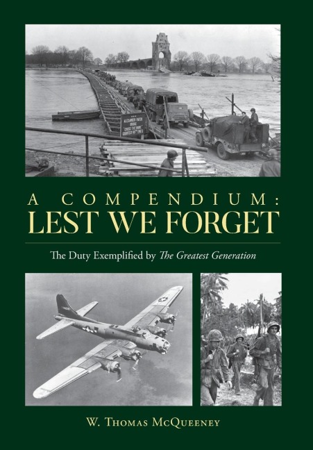 A Compendium: Lest We Forget: The Duty Exemplified by The Greatest Generation