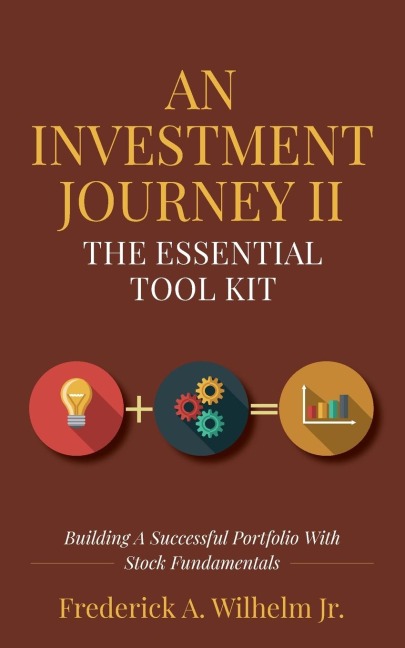 An Investment Journey II The Essential Tool Kit: Building A Successful Portfolio With Stock Fundamentals