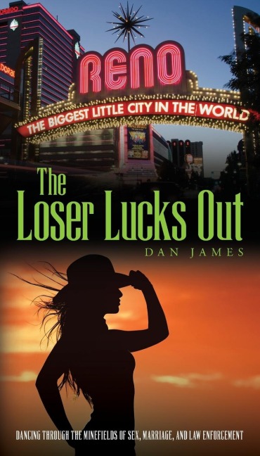 The Loser Lucks Out Dancing Through the Minefields of Sex, Marriage, and Law Enforcement