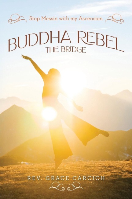 Buddha Rebel The Bridge: Stop Messin with My Ascension
