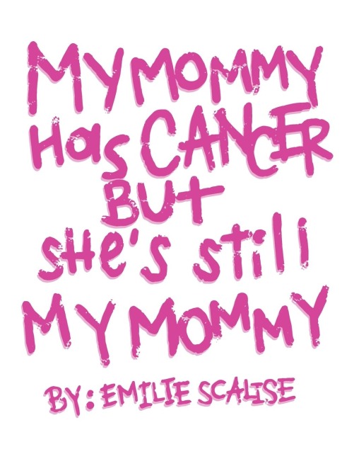 My Mommy Has Cancer But Shes Still My Mommy