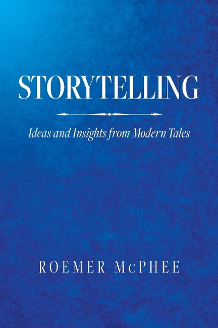 Storytelling: Ideas and Insights from Modern Tales