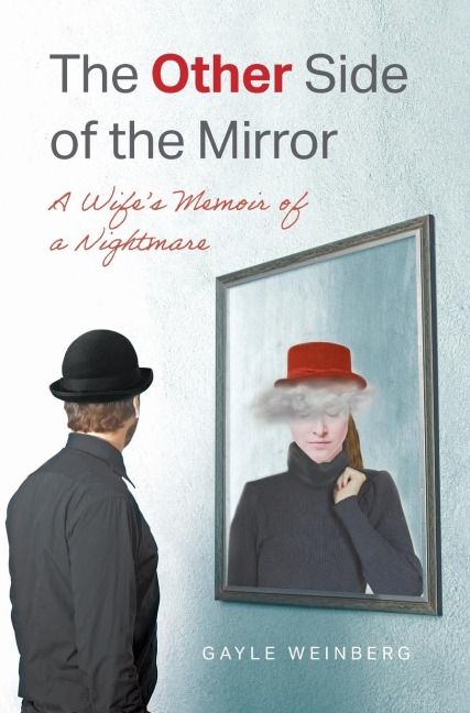 The Other Side of the Mirror: A Wifes Memoir of a Nightmare