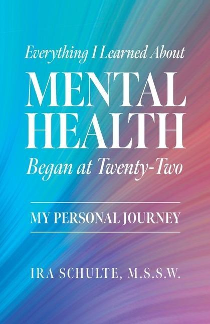 Everything I Learned about Mental Health Began at Twenty-Two: My Personal Journey
