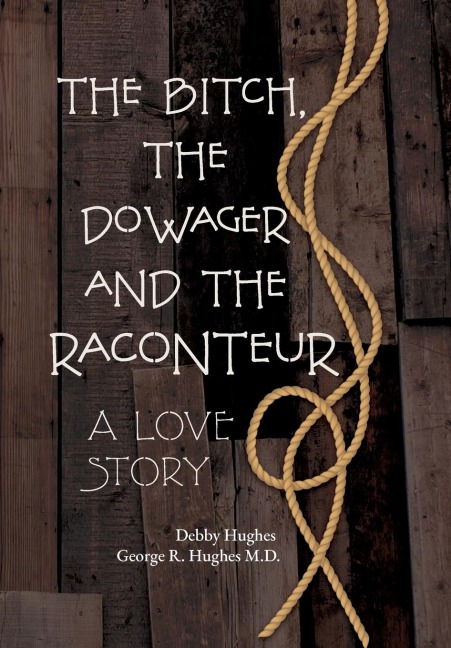 The Bitch, The Dowager and The Raconteur: A Love Story