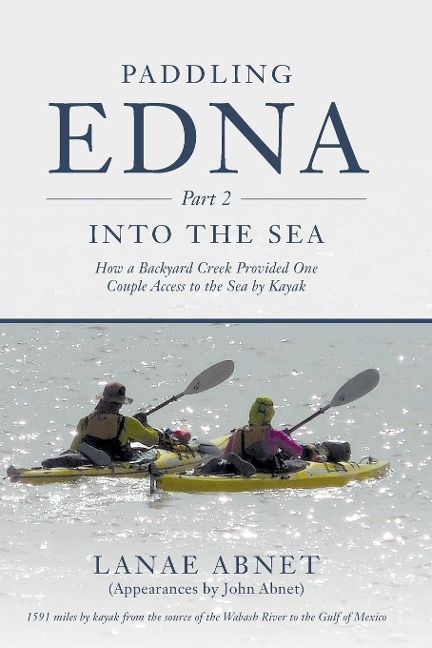 Paddling Edna (Part 2) Into the Sea: How a Backyard Creek Provided One Couple Access to the Sea by Kayak