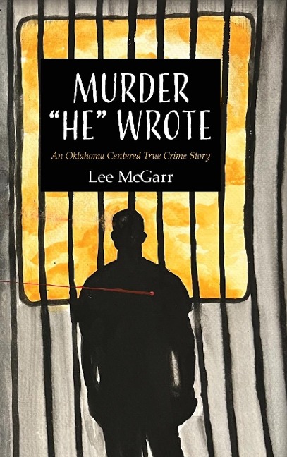 Murder "He" Wrote: An Oklahoma Centered True Crime Story