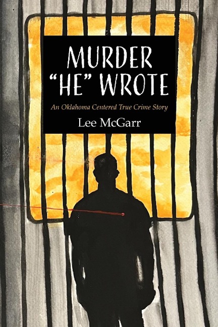 Murder He Wrote: An Oklahoma Centered True Crime Story