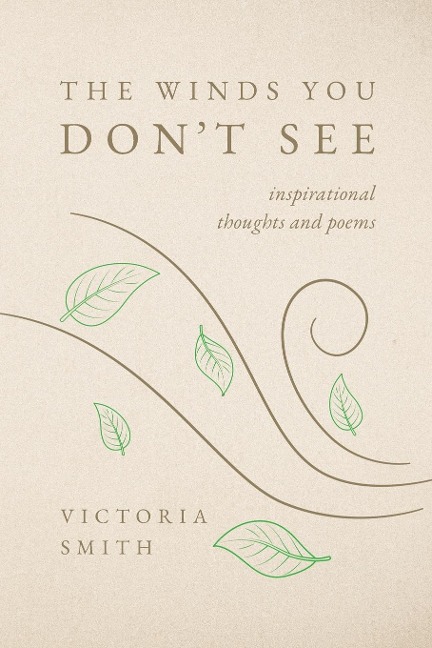 The Winds You Dont See: Inspirational thoughts and poems