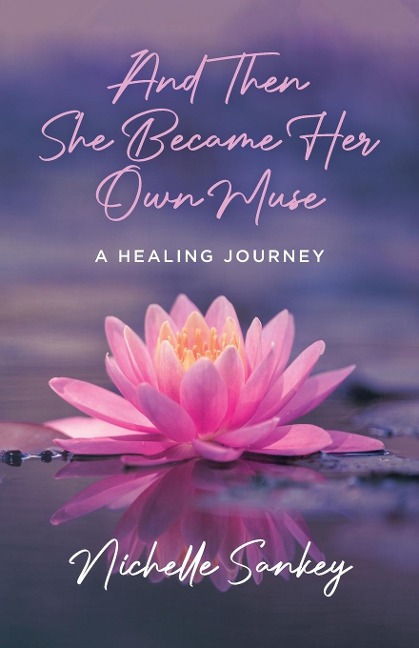 And Then She Became Her Own Muse: A Healing Journey
