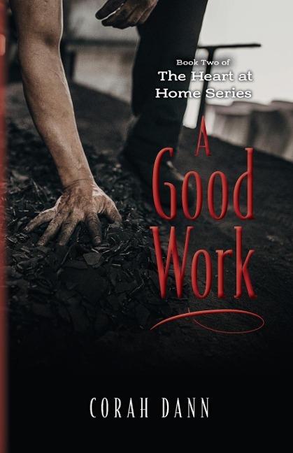 A Good Work: Book Two of The Heart at Home Series