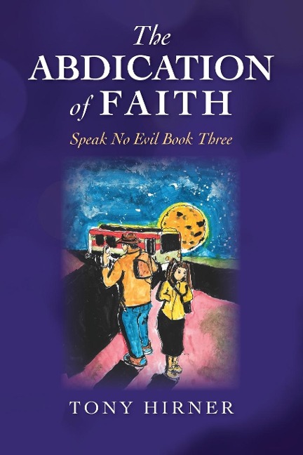 The Abdication Of Faith: Speak No Evil Book Three