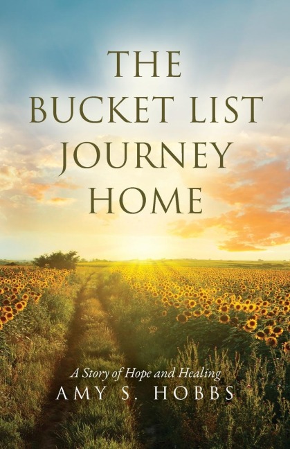 The Bucket List Journey Home: A Story of Hope and Healing