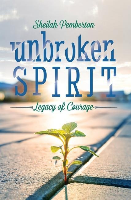 Unbroken Spirit: Legacy of Courage