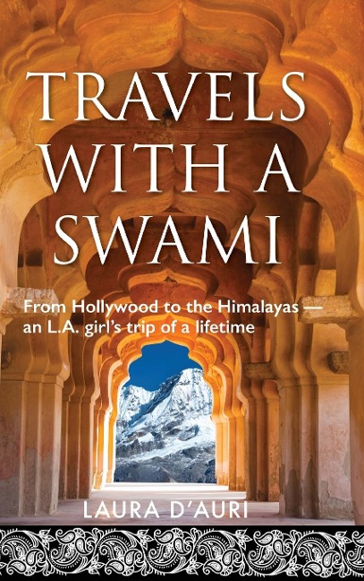 Travels With a Swami: From Hollywood to the Himalayas, an L.A. Girls Trip of a Lifetime