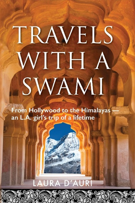 Travels With a Swami: From Hollywood to the Himalayas, an L.A. Girls Trip of a Lifetime