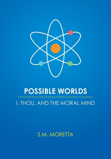 Possible Worlds - I, Thou, and the Moral Mind