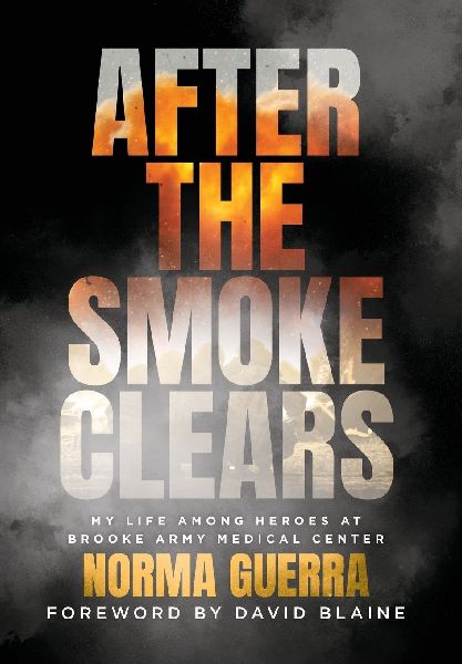 After the Smoke Clears: My Life Among Heroes at Brooke Army Medical Center