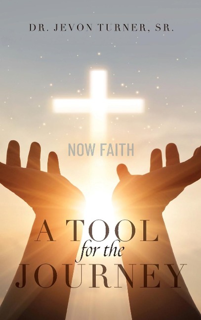 A TOOL for the JOURNEY: NOW FAITH