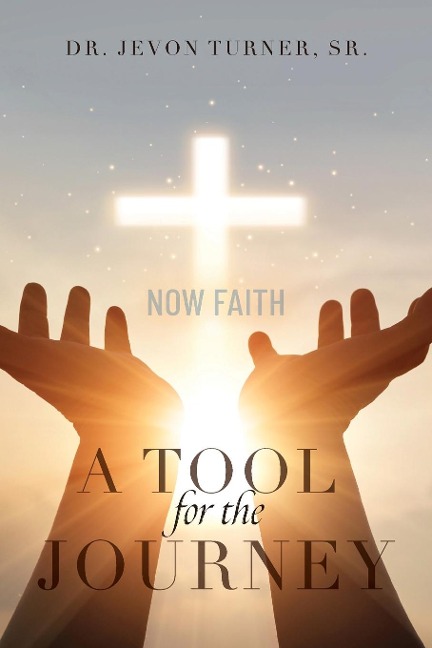 A TOOL for the JOURNEY: NOW FAITH