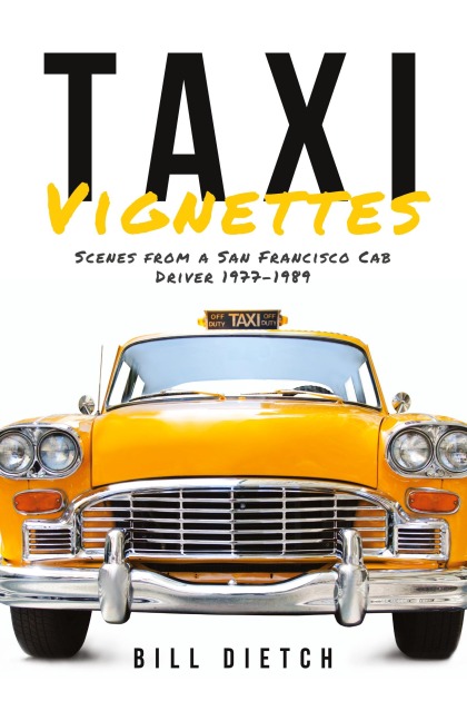 Taxi Vignettes: Scenes from a San Francisco Cab Driver 1977-1989