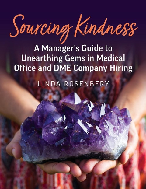 Sourcing Kindness: A Managers Guide to Unearthing Gems in Medical Office & DME Company Hiring