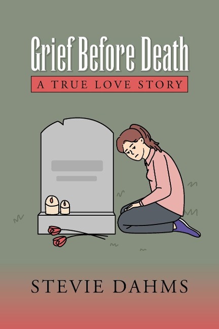 Grief Before Death: A True Love Story