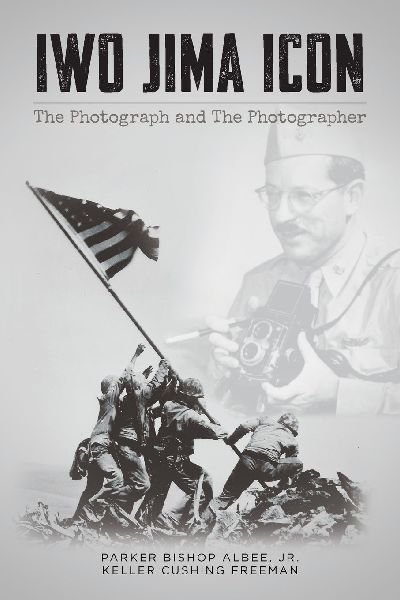 Iwo Jima Icon: The Photograph and The Photographer