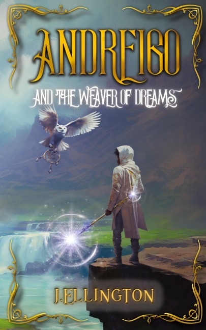 Andreigo and the Weaver of Dreams: Book 1