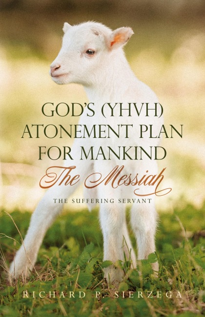 Gods (YHVH) Atonement Plan for Mankind: The Messiah - The Suffering Servant
