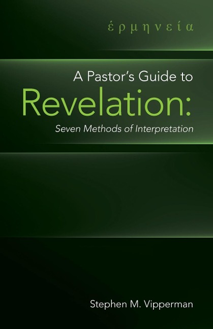 A Pastors Guide to Revelation: Seven Methods of Interpretation